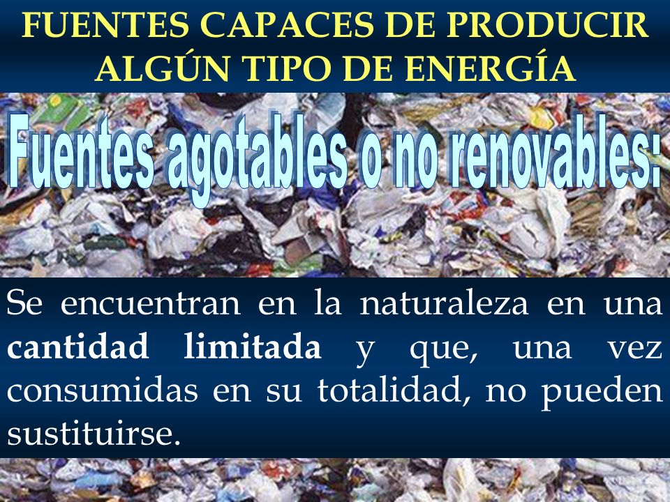 FUENTES CAPACES DE PRODUCIR ALGÚN TIPO DE ENERGÍA