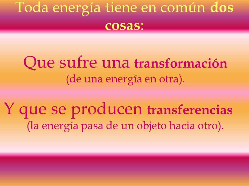 Que sufre una transformación Y que se producen transferencias