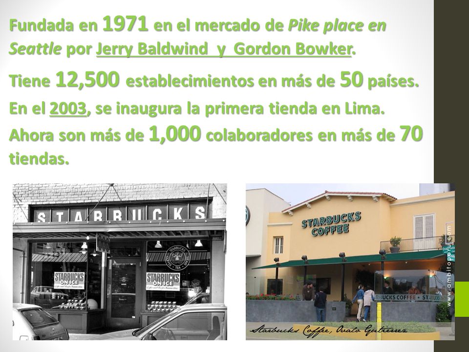 Fundada en 1971 en el mercado de Pike place en Seattle por Jerry Baldwind y Gordon Bowker.