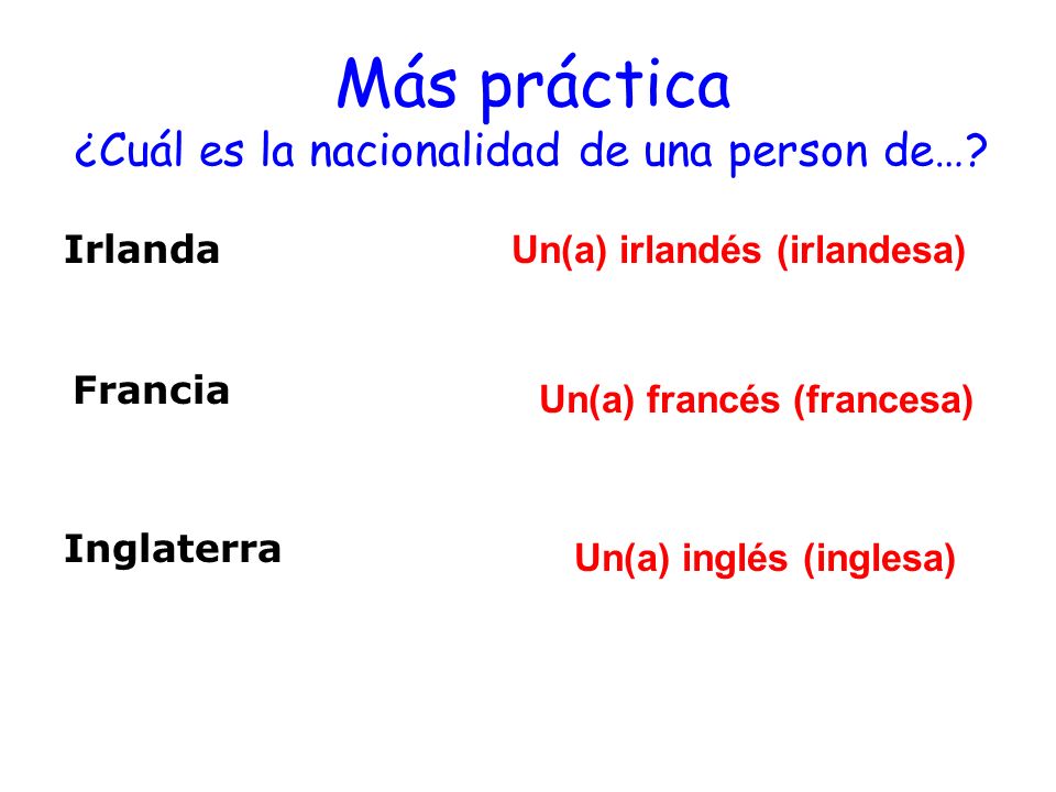 Más práctica ¿Cuál es la nacionalidad de una person de…
