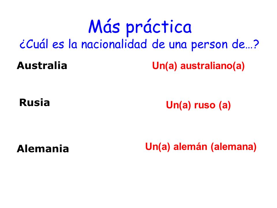 Más práctica ¿Cuál es la nacionalidad de una person de…