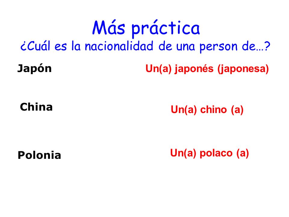 Más práctica ¿Cuál es la nacionalidad de una person de…