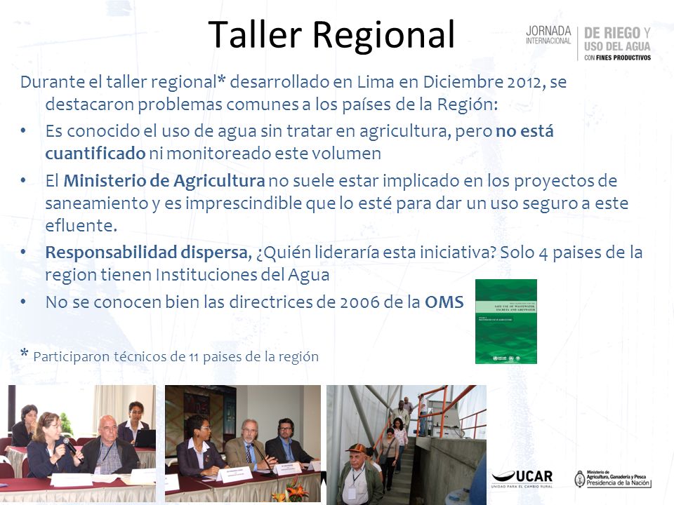 Taller Regional Durante el taller regional* desarrollado en Lima en Diciembre 2012, se destacaron problemas comunes a los países de la Región: