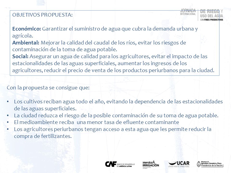 OBJETIVOS PROPUESTA: Económico: Garantizar el suministro de agua que cubra la demanda urbana y agrícola.