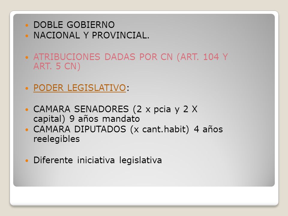 DOBLE GOBIERNO NACIONAL Y PROVINCIAL. ATRIBUCIONES DADAS POR CN (ART. 104 Y ART. 5 CN) PODER LEGISLATIVO:
