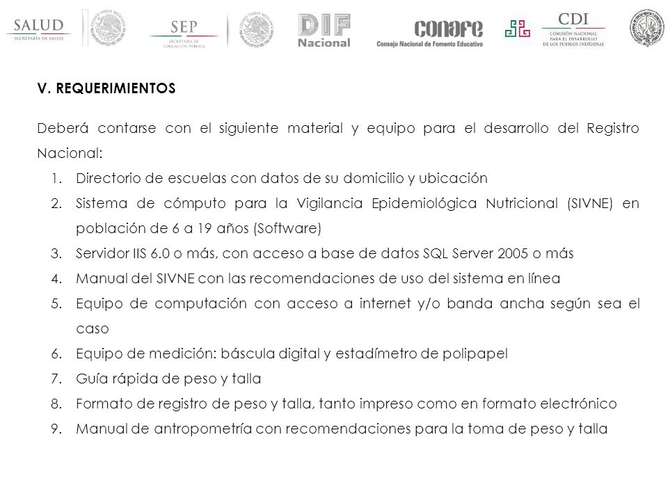V. REQUERIMIENTOS Deberá contarse con el siguiente material y equipo para el desarrollo del Registro Nacional: