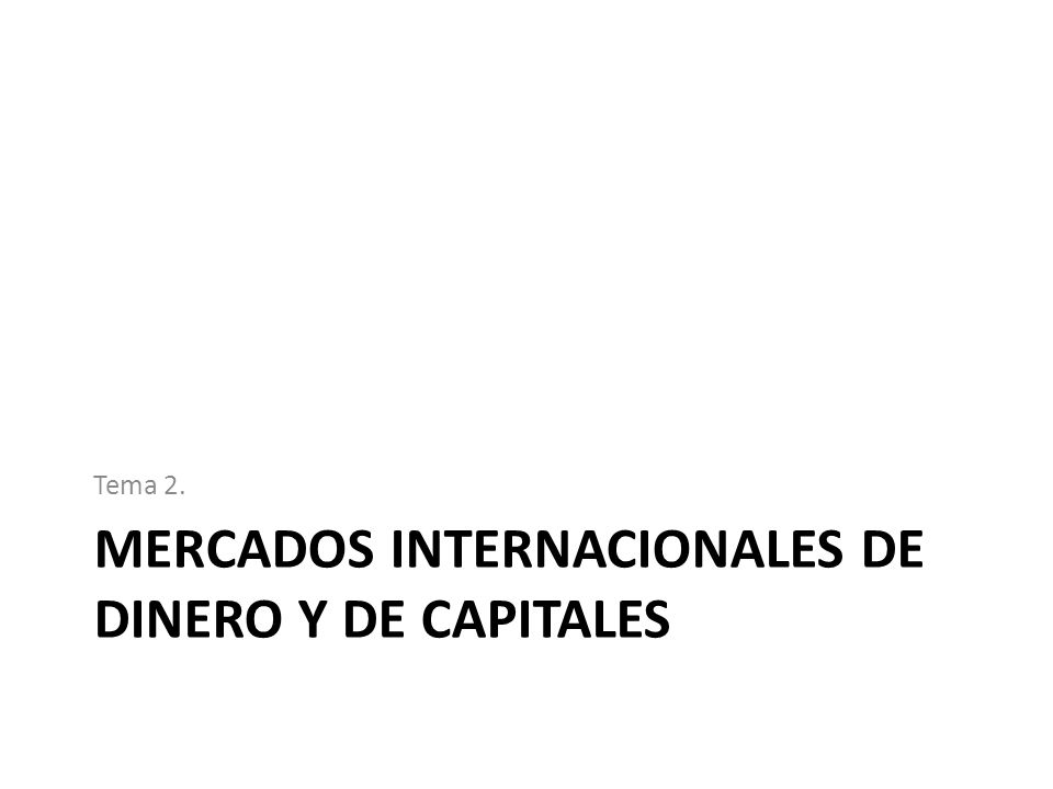 Mercados internacionales de dinero y de capitales