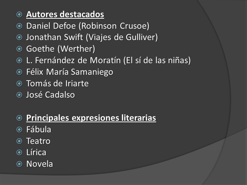 Autores destacados Daniel Defoe (Robinson Crusoe) Jonathan Swift (Viajes de Gulliver) Goethe (Werther)