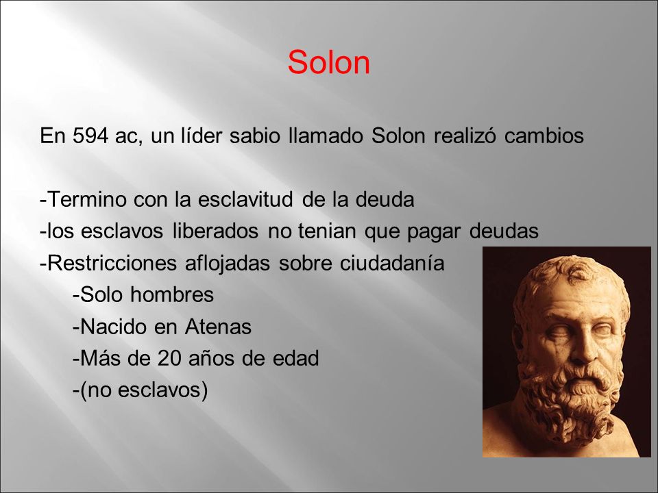 Solon En 594 ac, un líder sabio llamado Solon realizó cambios