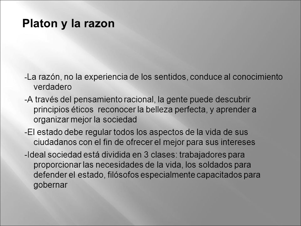 Platon y la razon -La razón, no la experiencia de los sentidos, conduce al conocimiento verdadero.