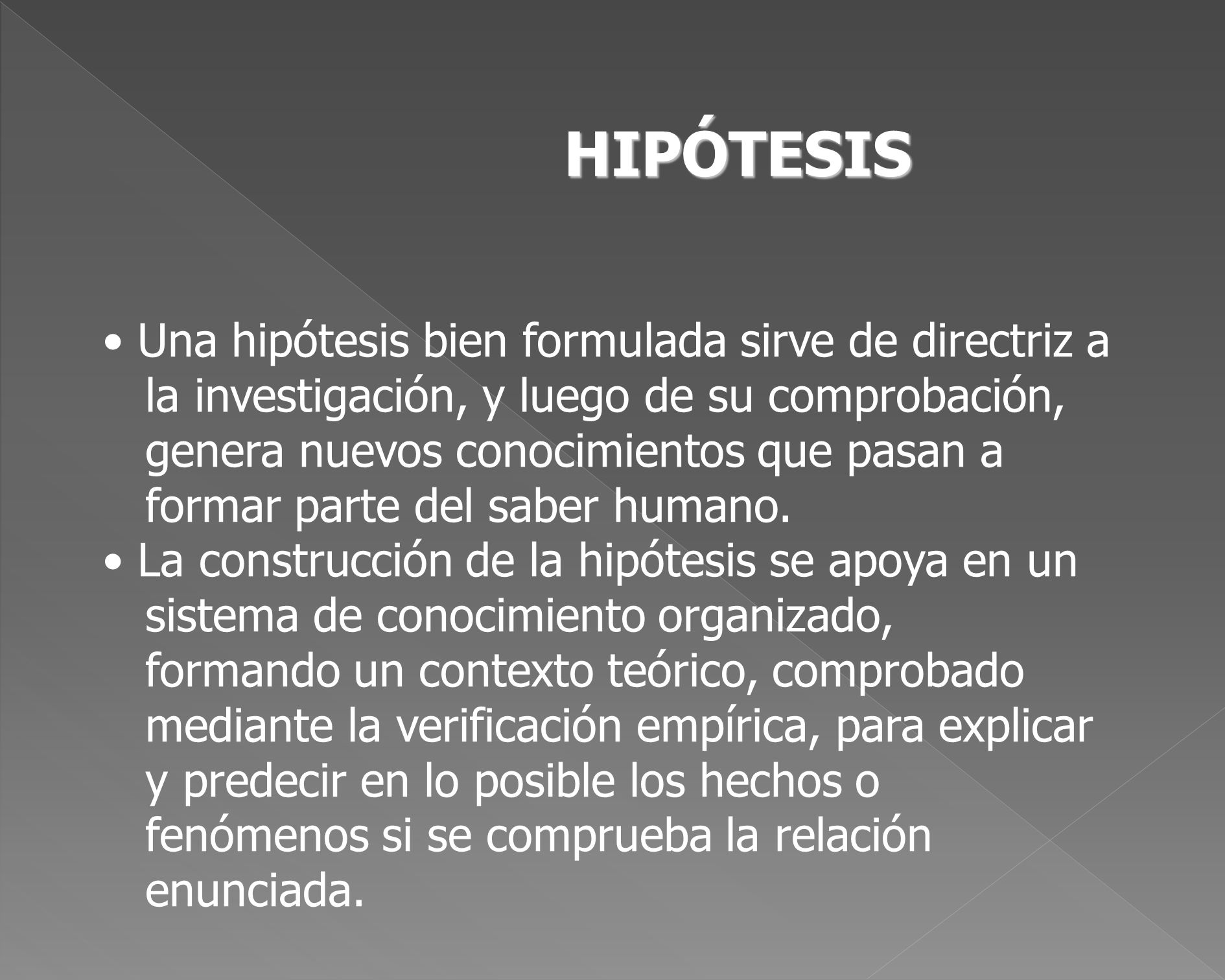 HIPÓTESIS Una hipótesis bien formulada sirve de directriz a
