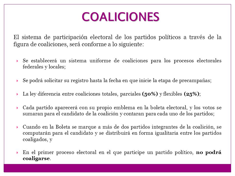 COALICIONES El sistema de participación electoral de los partidos políticos a través de la figura de coaliciones, será conforme a lo siguiente: