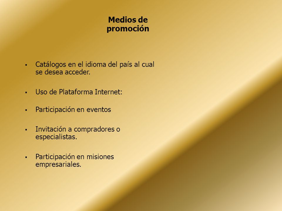 Medios de promoción Catálogos en el idioma del país al cual se desea acceder. Uso de Plataforma Internet: