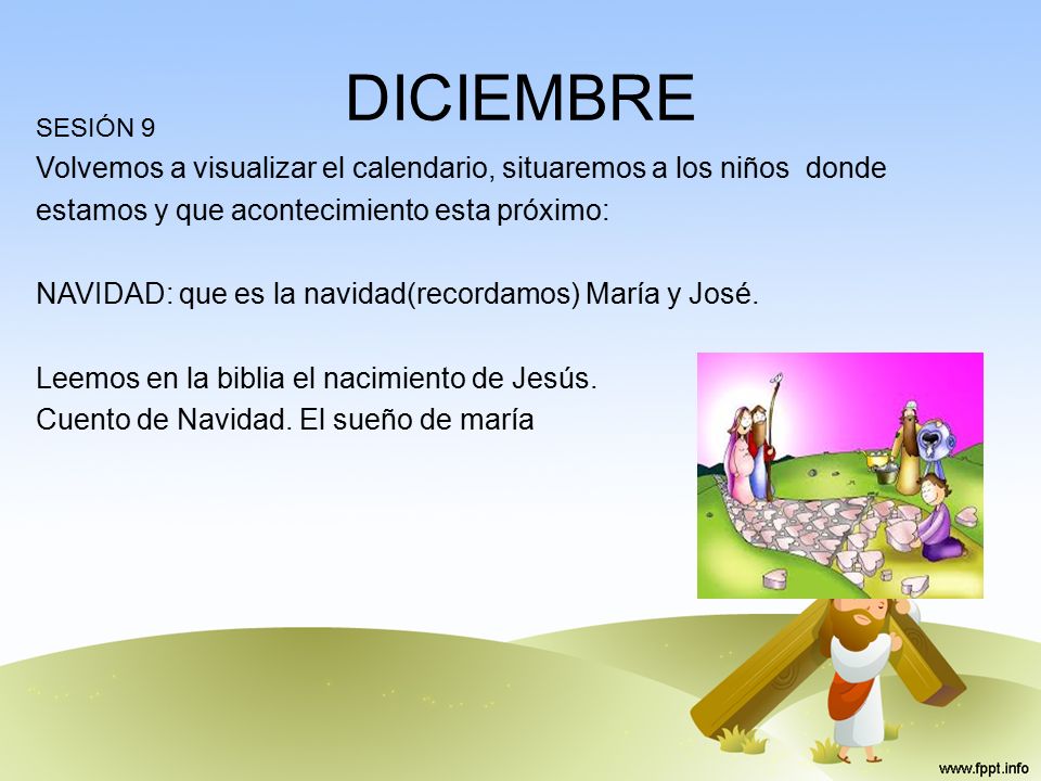 DICIEMBRE SESIÓN 9. Volvemos a visualizar el calendario, situaremos a los niños donde. estamos y que acontecimiento esta próximo: