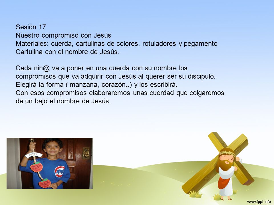 Sesión 17 Nuestro compromiso con Jesús. Materiales: cuerda, cartulinas de colores, rotuladores y pegamento.
