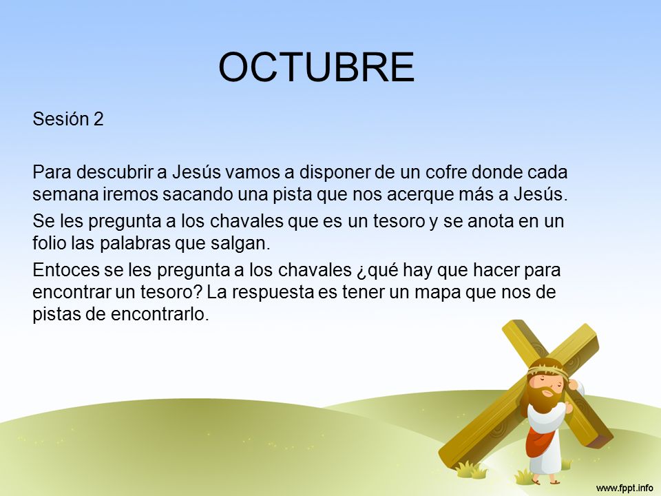 OCTUBRE Sesión 2. Para descubrir a Jesús vamos a disponer de un cofre donde cada semana iremos sacando una pista que nos acerque más a Jesús.