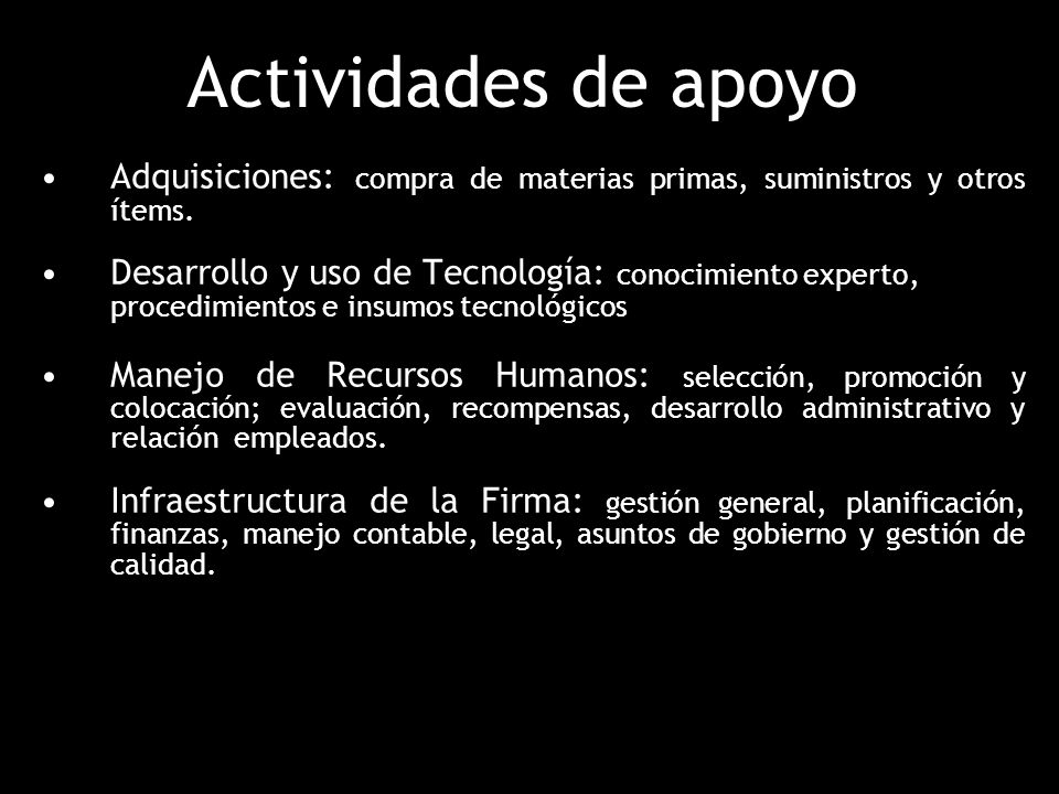 Actividades de apoyo Adquisiciones: compra de materias primas, suministros y otros ítems.