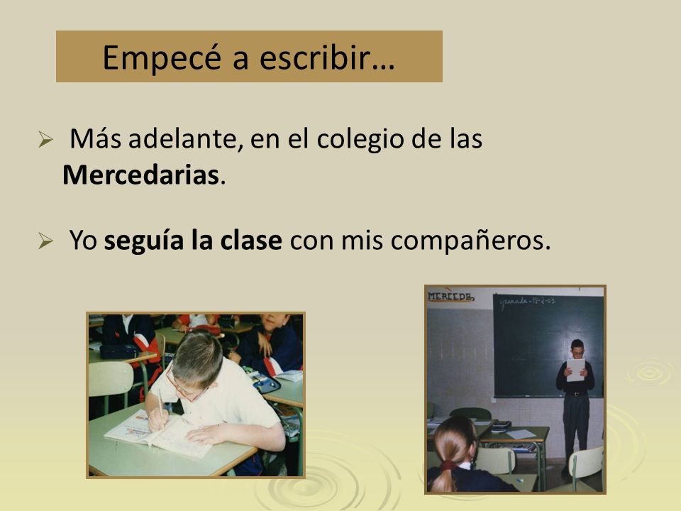 Empecé a escribir… Más adelante, en el colegio de las Mercedarias.