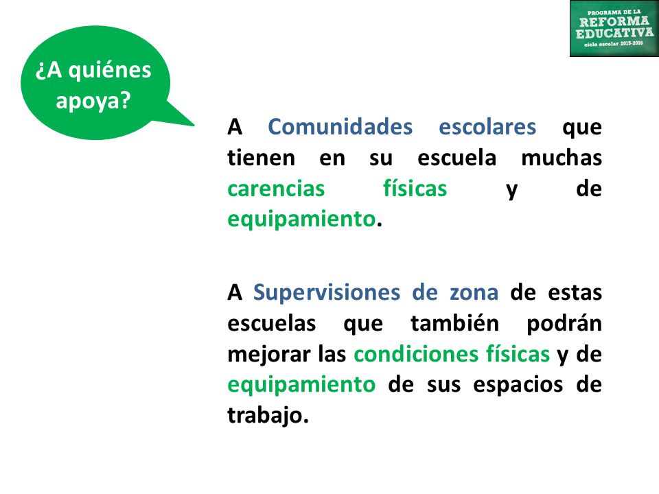 ¿A quiénes apoya A Comunidades escolares que tienen en su escuela muchas carencias físicas y de equipamiento.