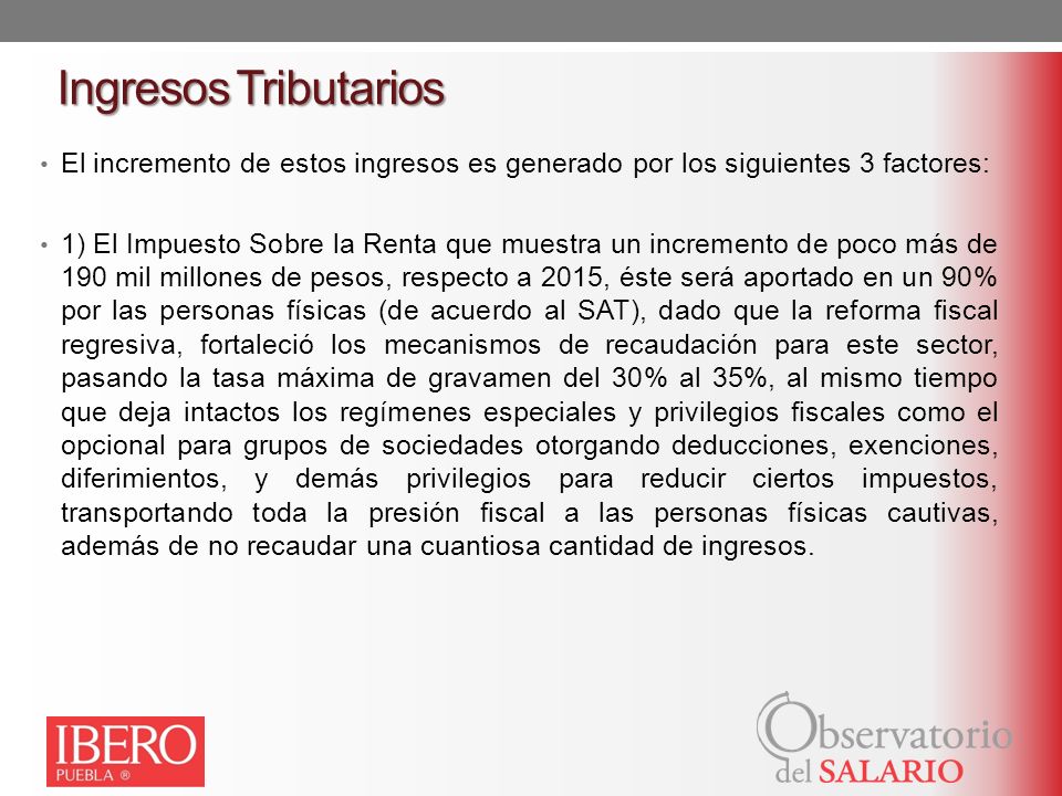 Ingresos Tributarios El incremento de estos ingresos es generado por los siguientes 3 factores:
