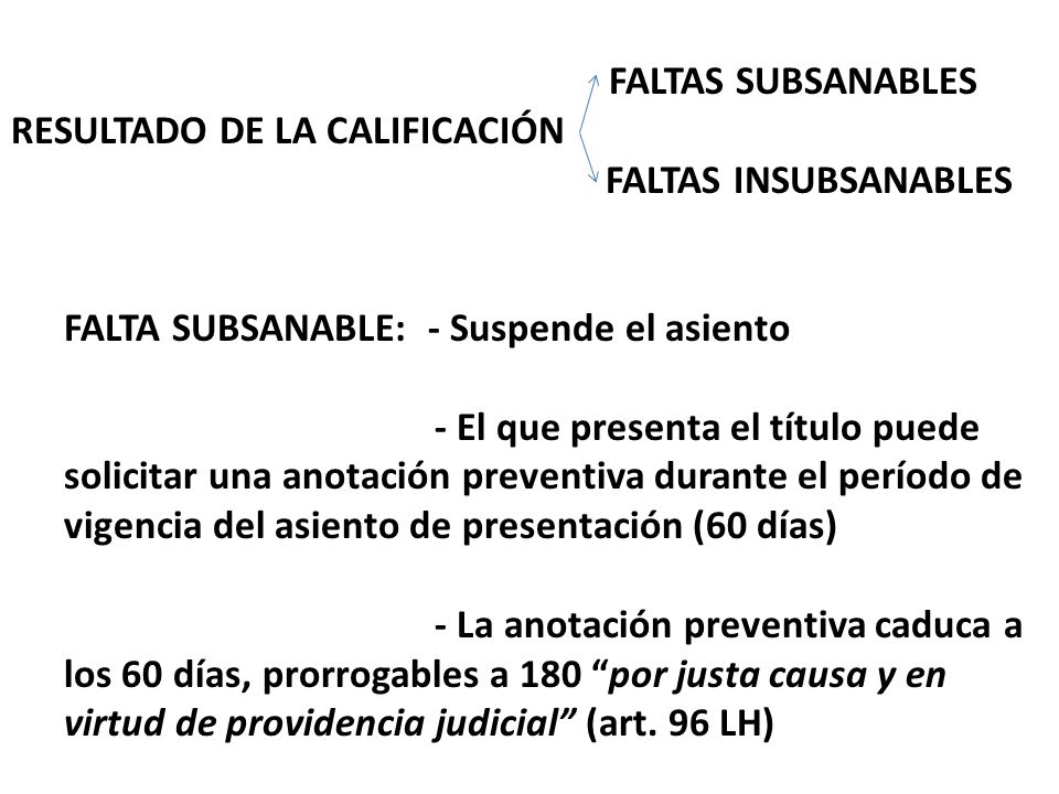 FALTAS SUBSANABLES RESULTADO DE LA CALIFICACIÓN. FALTAS INSUBSANABLES. FALTA SUBSANABLE: - Suspende el asiento.