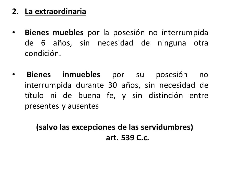La extraordinaria Bienes muebles por la posesión no interrumpida de 6 años, sin necesidad de ninguna otra condición.