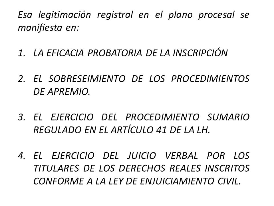 Esa legitimación registral en el plano procesal se manifiesta en: