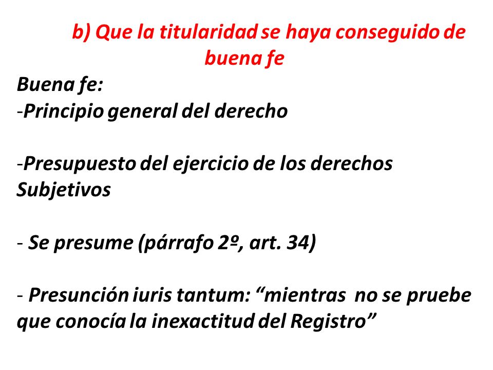 b) Que la titularidad se haya conseguido de buena fe