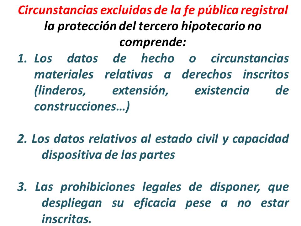 Circunstancias excluidas de la fe pública registral la protección del tercero hipotecario no comprende: