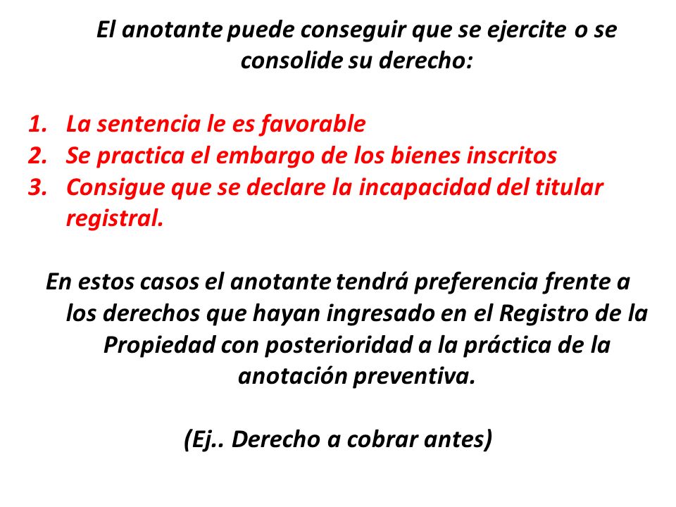 El anotante puede conseguir que se ejercite o se consolide su derecho:
