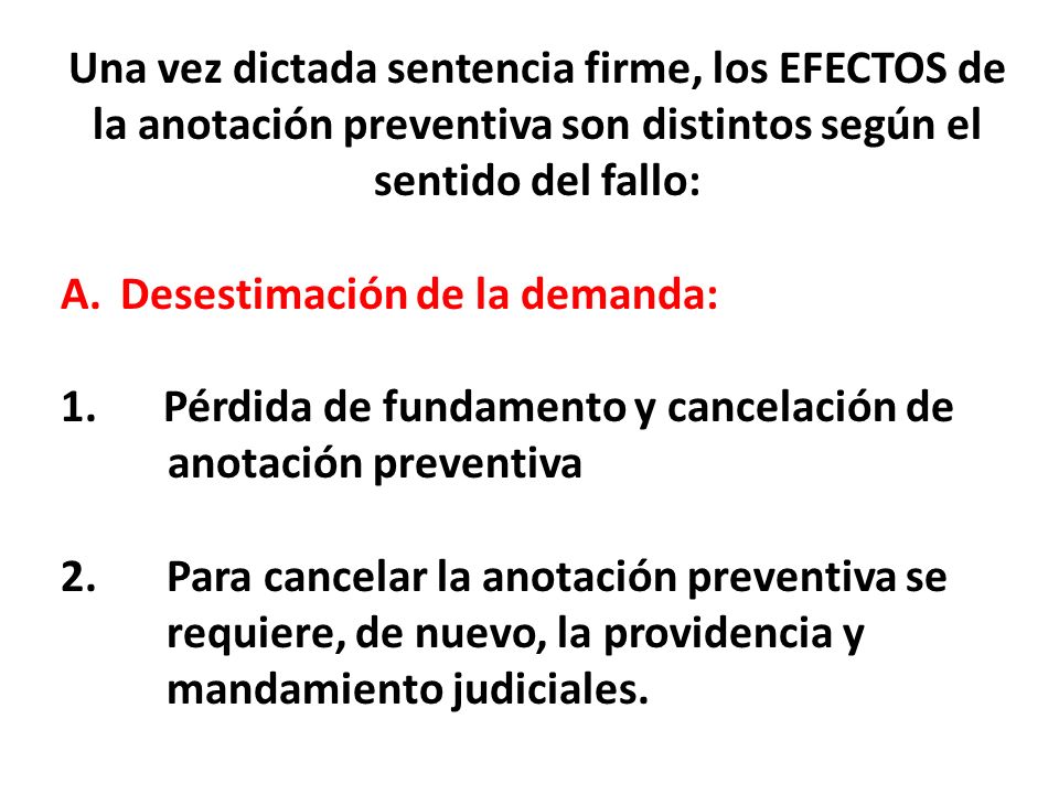 Una vez dictada sentencia firme, los EFECTOS de la anotación preventiva son distintos según el sentido del fallo: