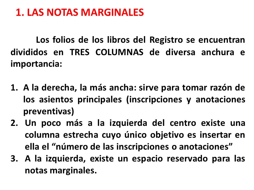 1. LAS NOTAS MARGINALES Los folios de los libros del Registro se encuentran divididos en TRES COLUMNAS de diversa anchura e importancia: