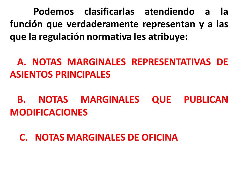 Podemos clasificarlas atendiendo a la función que verdaderamente representan y a las que la regulación normativa les atribuye: