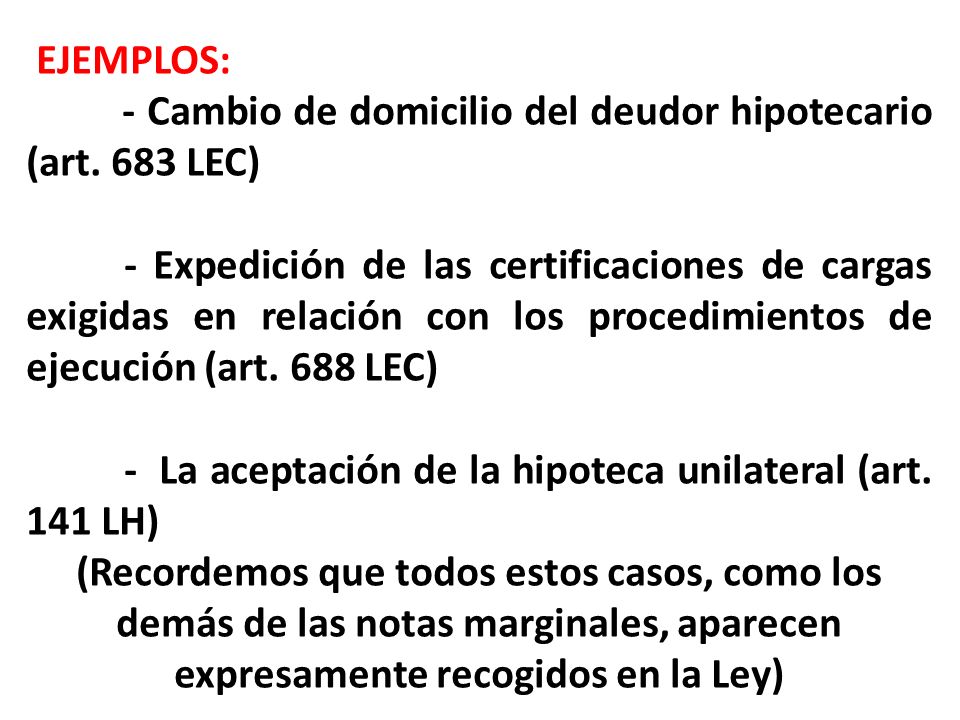 EJEMPLOS: - Cambio de domicilio del deudor hipotecario (art. 683 LEC)