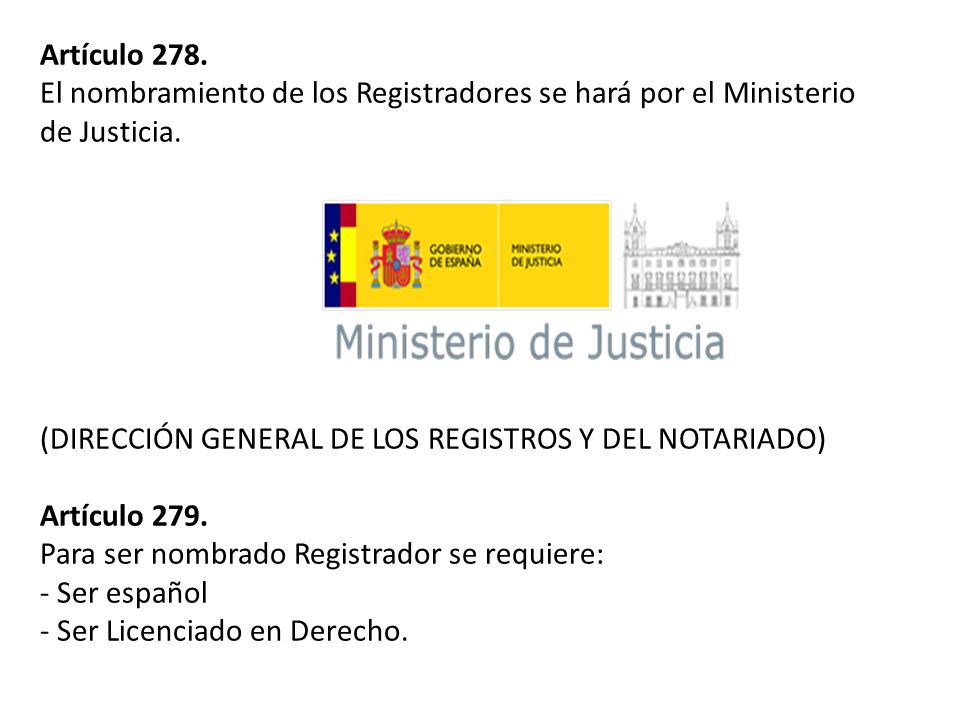Artículo 278. El nombramiento de los Registradores se hará por el Ministerio de Justicia.