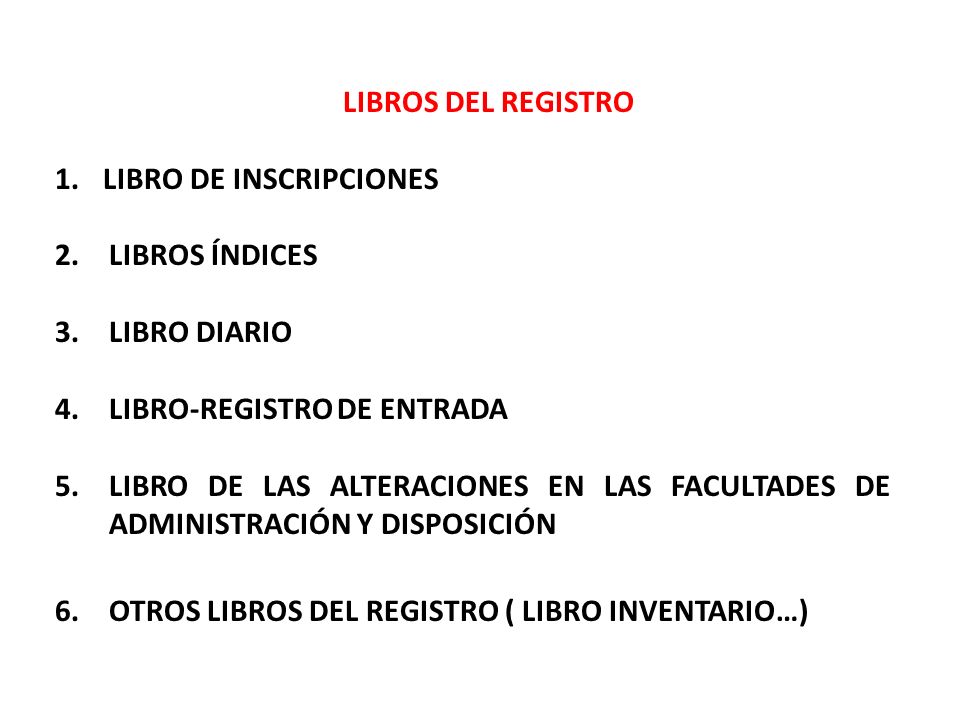 LIBROS DEL REGISTRO LIBRO DE INSCRIPCIONES. LIBROS ÍNDICES. LIBRO DIARIO. LIBRO-REGISTRO DE ENTRADA.