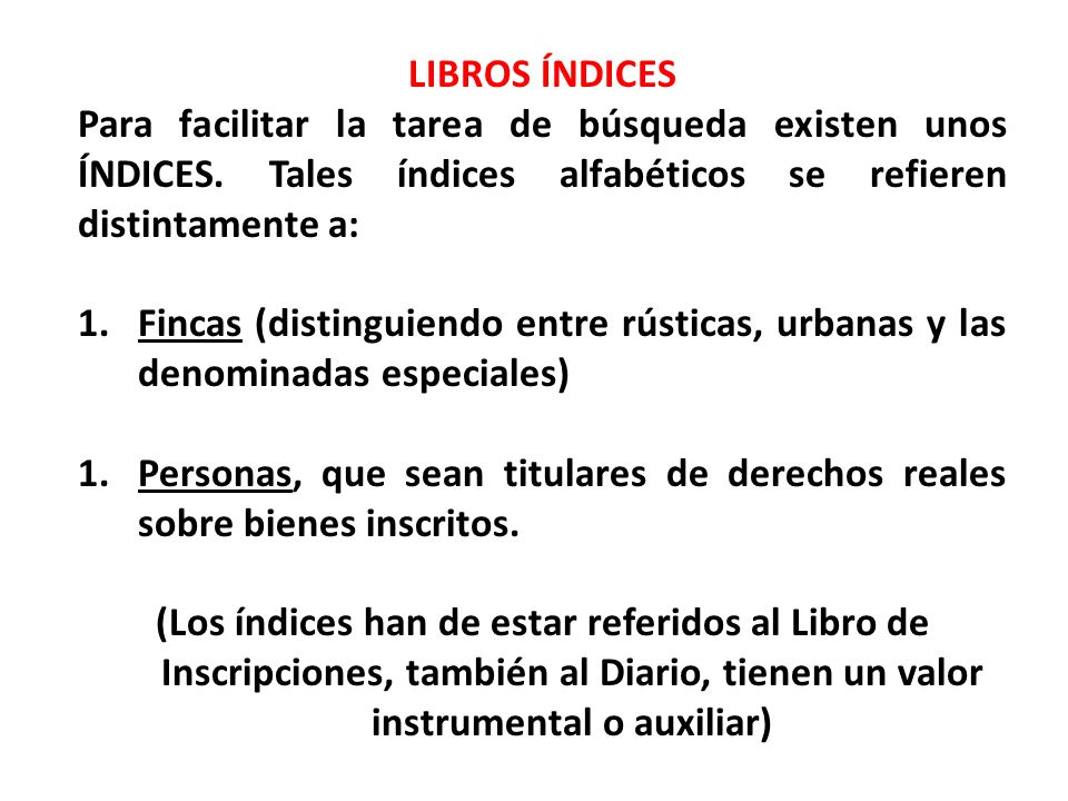 LIBROS ÍNDICES Para facilitar la tarea de búsqueda existen unos ÍNDICES. Tales índices alfabéticos se refieren distintamente a: