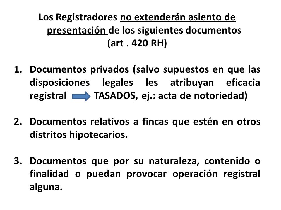 Los Registradores no extenderán asiento de presentación de los siguientes documentos