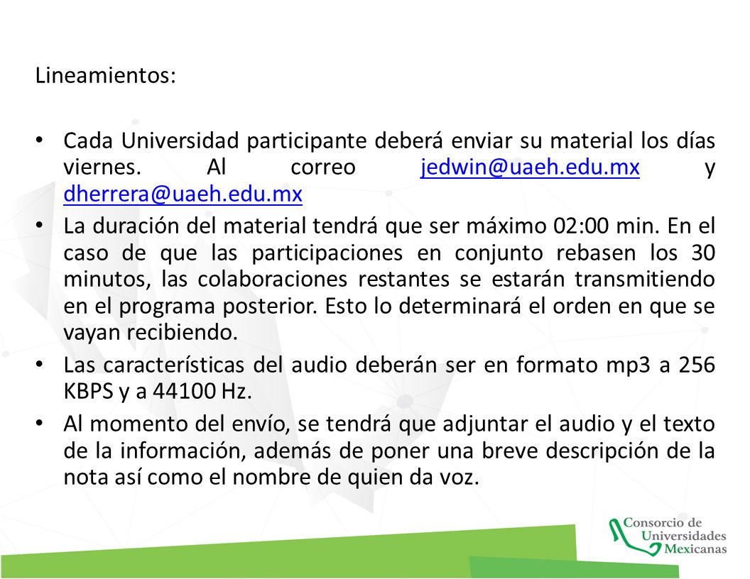 Lineamientos: Cada Universidad participante deberá enviar su material los días viernes. Al correo y