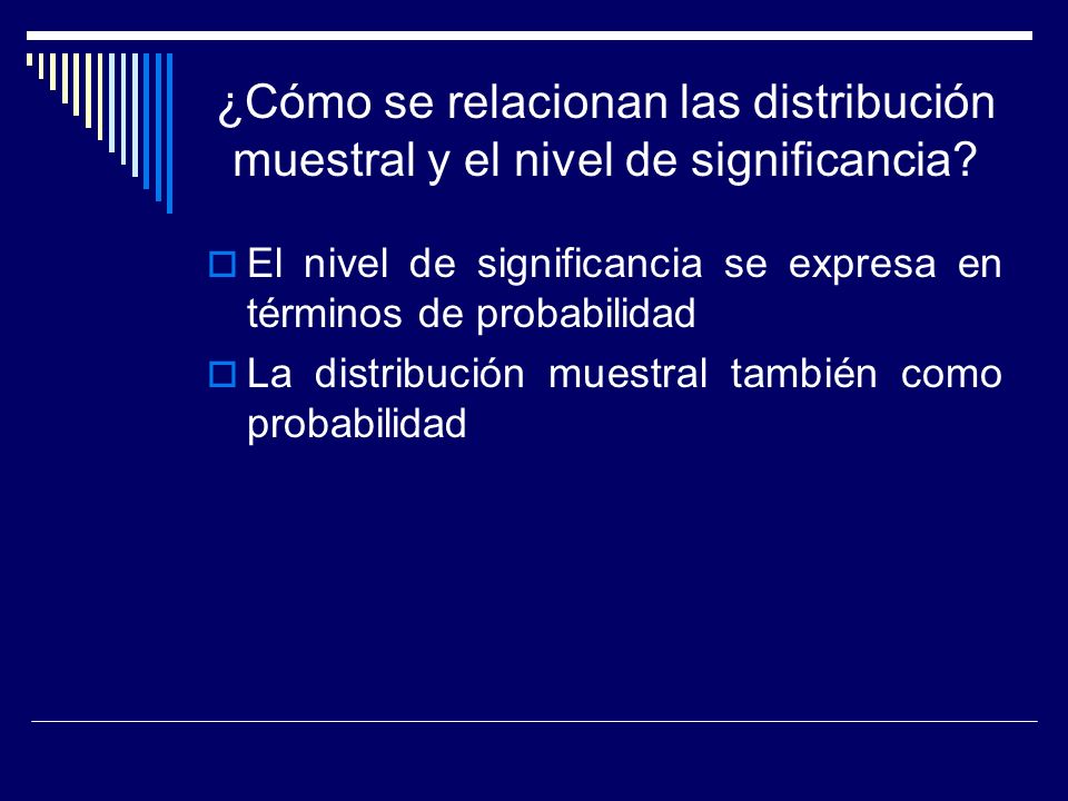 ¿Cómo se relacionan las distribución muestral y el nivel de significancia