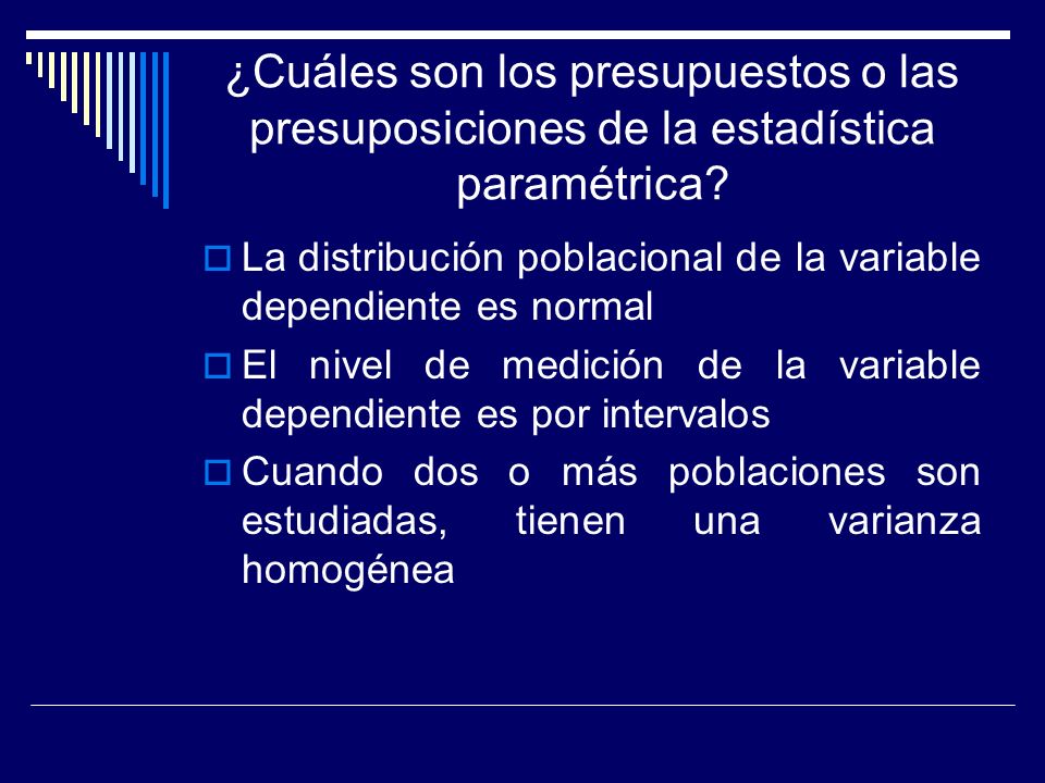 ¿Cuáles son los presupuestos o las presuposiciones de la estadística paramétrica