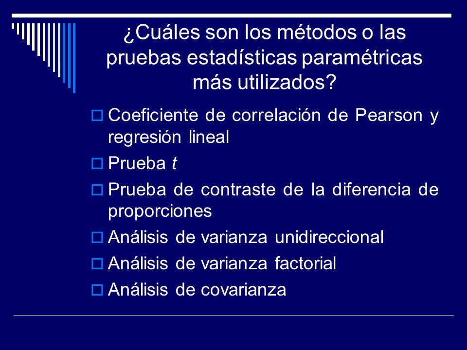 ¿Cuáles son los métodos o las pruebas estadísticas paramétricas más utilizados