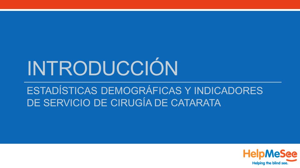 INTRODUCCIÓN ESTADÍSTICAS DEMOGRÁFICAS Y INDICADORES DE SERVICIO DE CIRUGÍA DE CATARATA