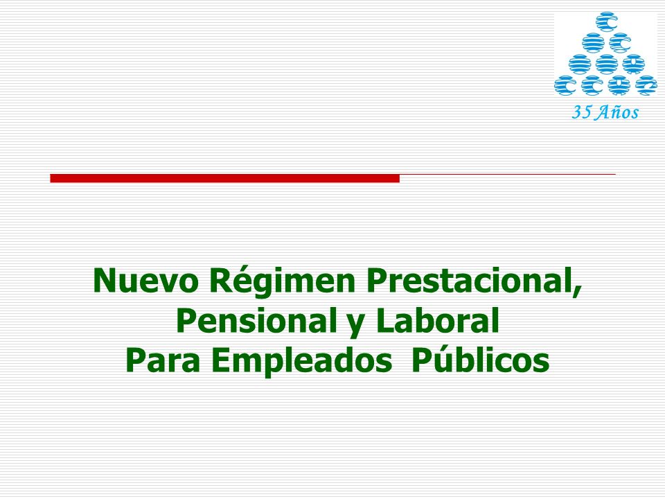 35 Años Nuevo Régimen Prestacional, Pensional y Laboral Para Empleados Públicos