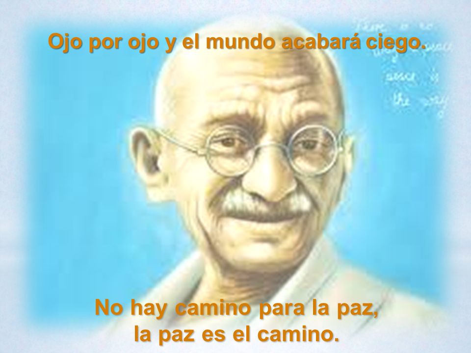 No hay camino para la paz, la paz es el camino.