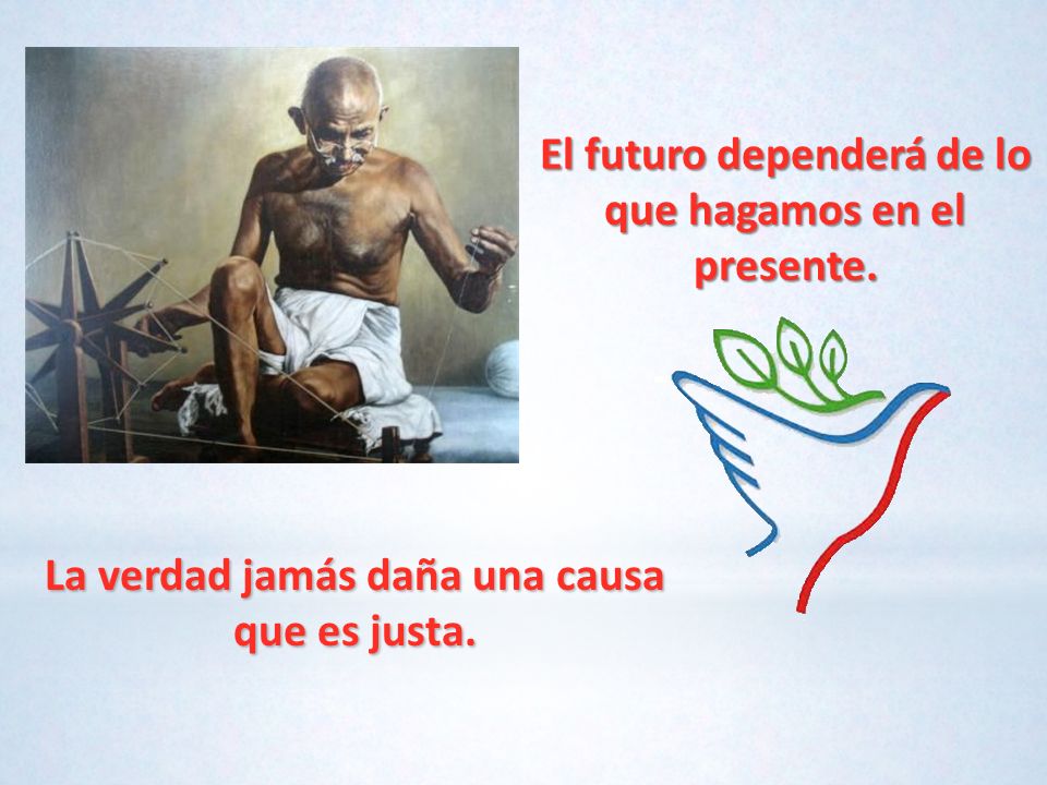El futuro dependerá de lo que hagamos en el presente.