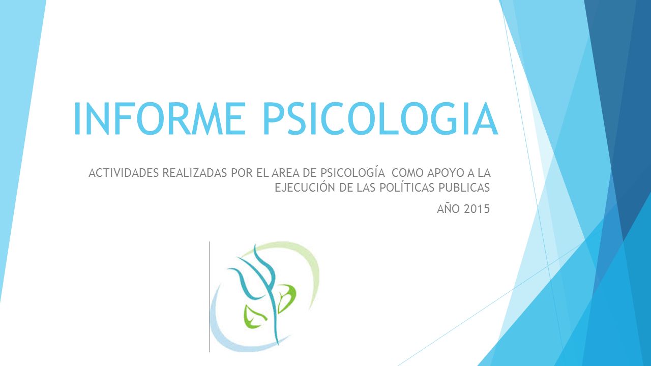 INFORME PSICOLOGIA ACTIVIDADES REALIZADAS POR EL AREA DE PSICOLOGÍA COMO APOYO A LA EJECUCIÓN DE LAS POLÍTICAS PUBLICAS.