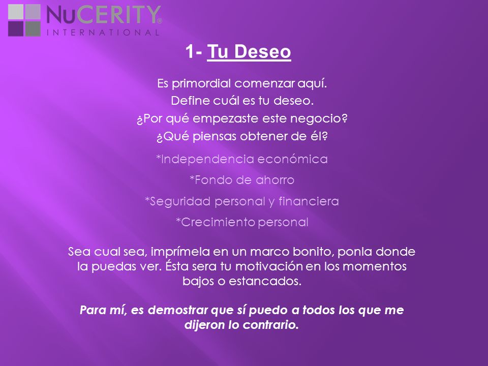 1- Tu Deseo Es primordial comenzar aquí. Define cuál es tu deseo.