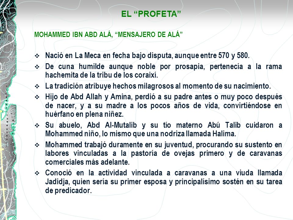 Nació en La Meca en fecha bajo disputa, aunque entre 570 y 580.