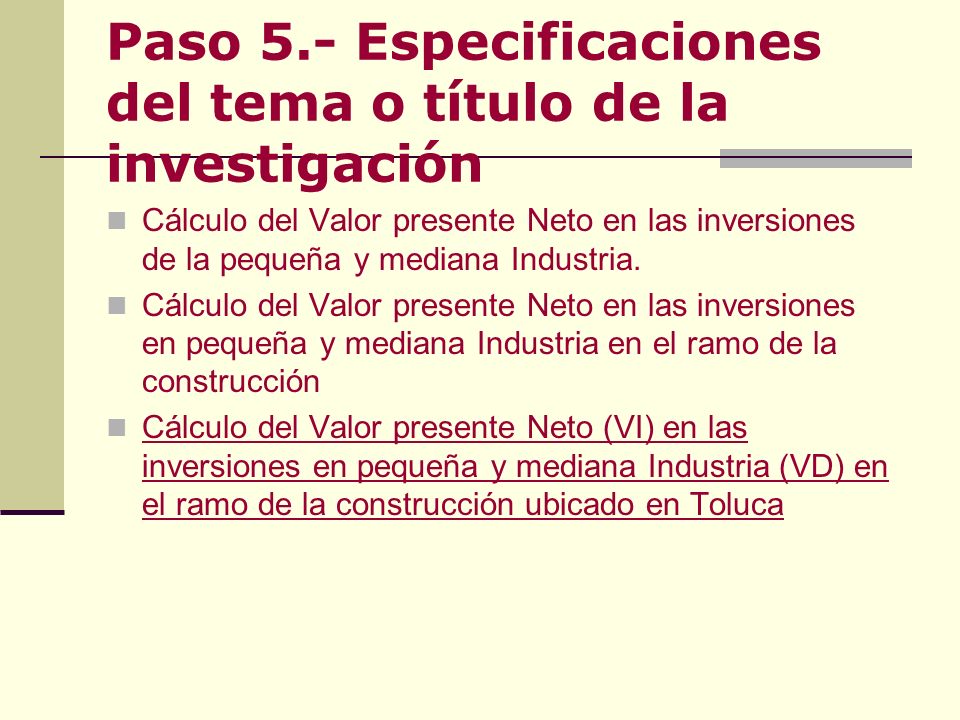 Paso 5.- Especificaciones del tema o título de la investigación